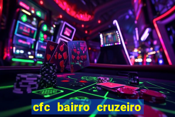 cfc bairro cruzeiro caxias do sul